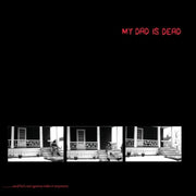 the album cover for My Dad Is Dead - ...And He's Not Gonna Take It Anymore