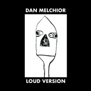 the album cover for Dan Melchior - Loud Version