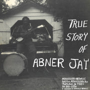 the album cover for Abner Jay - True Story Of Abner Jay