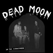 the album cover for Dead Moon - In The Graveyard