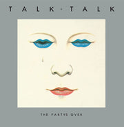 the album cover for Talk Talk - The Party's Over: 40th Anniversary Edition [LP]