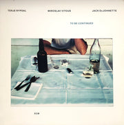 Terje Rypdal / Miroslav Vitous / Jack DeJohnette : To Be Continued (LP, Album)