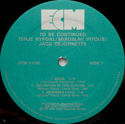 Terje Rypdal / Miroslav Vitous / Jack DeJohnette : To Be Continued (LP, Album)