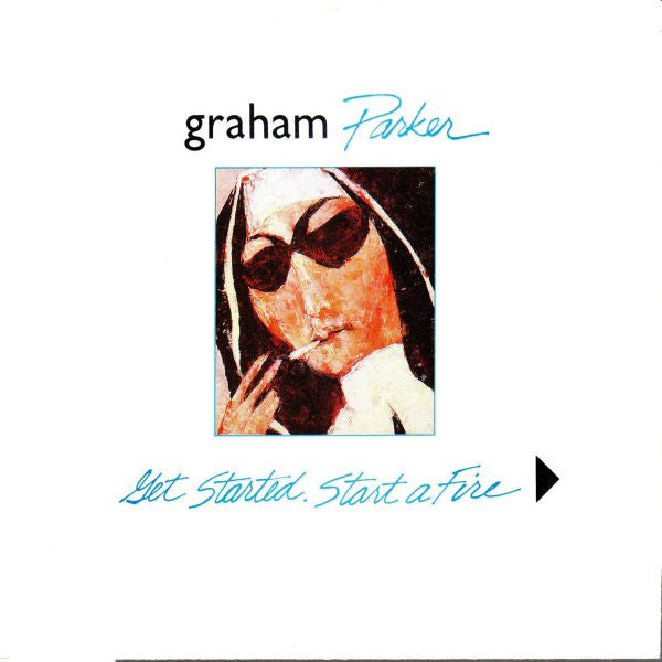 Graham Parker : Get Started. Start A Fire (7")