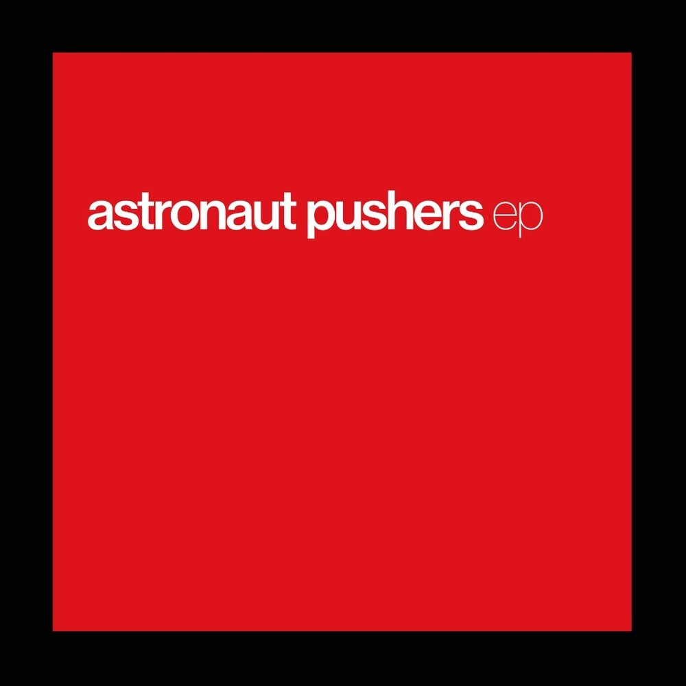 the album cover for Astronaut Pushers - Ep (Etch)