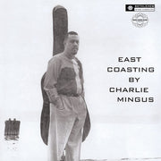 the album cover for Charles Mingus - East Coasting [Remastered]
