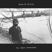 the album cover for John R Miller - The Great Unknowing [Black Vinyl]