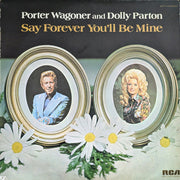 Porter Wagoner and Dolly Parton : Say Forever You'll Be Mine (LP, Album, Ind)