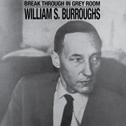the album cover for William Burroughs  S. - Break Through In Grey Room