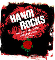 the album cover for Hanoi Rocks - Days We Spent Underground 1981-1984 (Box) (Uk)