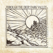 the album cover for The Oh Hellos - Through The Deep, Dark Valley: Ten Year Anniversary [Import LP]