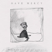 the album cover for Have Mercy - Earth Pushed Back