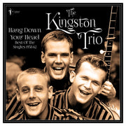 the album cover for Kingston Trio - Hang Down Your Head: Best Of The Singles 1958-62
