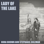 the album cover for Nora Brown  / Coleman,Stephanie - Lady Of The Lake [Limited Edition]