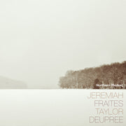 the album cover for Jeremiah Fraites  / Deupree,Taylor - Northern (Redux)