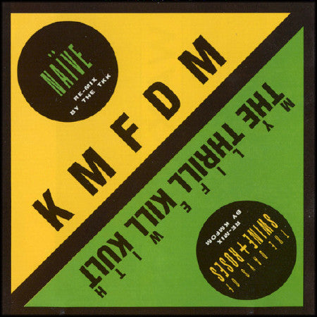 KMFDM / My Life With The Thrill Kill Kult : Naïve / The Days Of Swine + Roses (12", Single)
