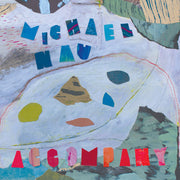 the album cover for Michael Nau - Accompany [LP]