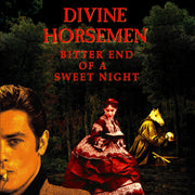 the album cover for Divine Horsemen - Bitter End Of A Sweet Night