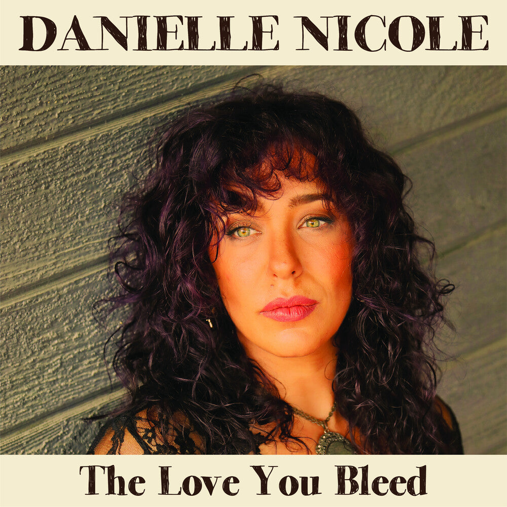 the album cover for Danielle Nicole - Love You Bleed [Digipak]