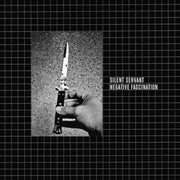 the album cover for Silent Servant - Negative Fascination (Exp)