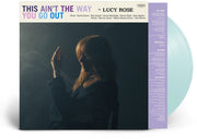 the album cover for Lucy Rose - This Ain't The Way You Go Out [Indie Exclusive] [Colored Vinyl] [Indie Exclusive]