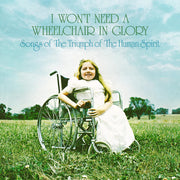 the album cover for Won't Need A Wheelchair In Glory / Various (Dlx) - Won't Need A Wheelchair In Glory / Various [Deluxe]
