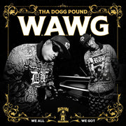 the album cover for Tha Dogg Pound - W.A.W.G. (We All We Got) [CD]