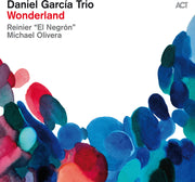 the album cover for Daniel Garcia  Trio - Wonderland
