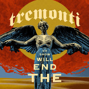 the album cover for Tremonti - The End Will Show Us How [Indie exclusive Cristallo LP]