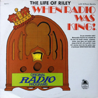 William Bendix : When Radio Was King! The Life Of Riley With William Bendix (LP, Album)
