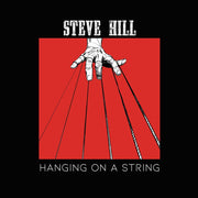 the album cover for Steve Hill - Hanging On A String