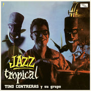 the album cover for Contreras, Tino - Jazz Tropical - Limited 180-Gram Vinyl with Bonus Tracks