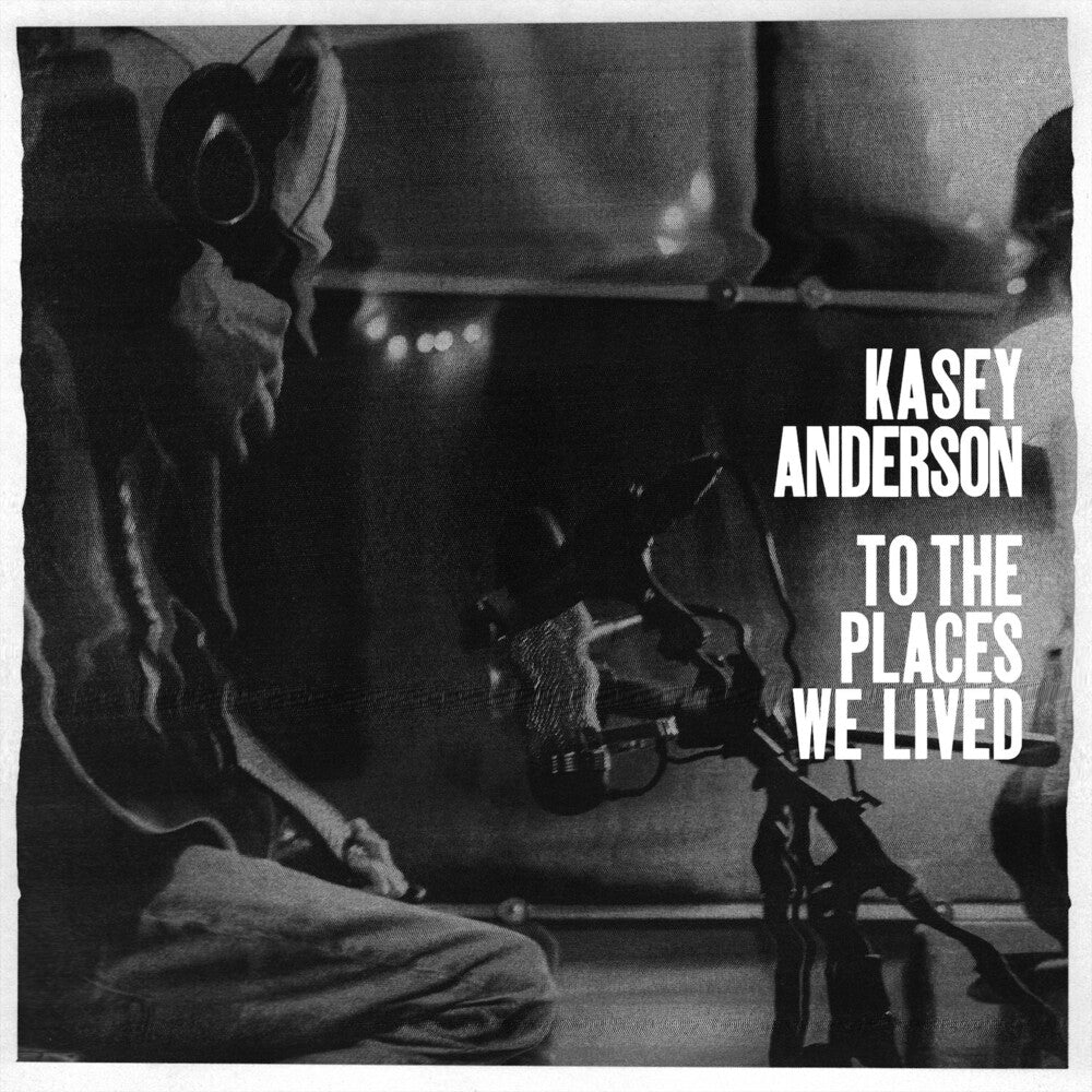 the album cover for Kasey Anderson - To The Places We Lived