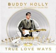 the album cover for Buddy Holly  / Royal Philharmonic Orchestra - True Love Ways (Uk)