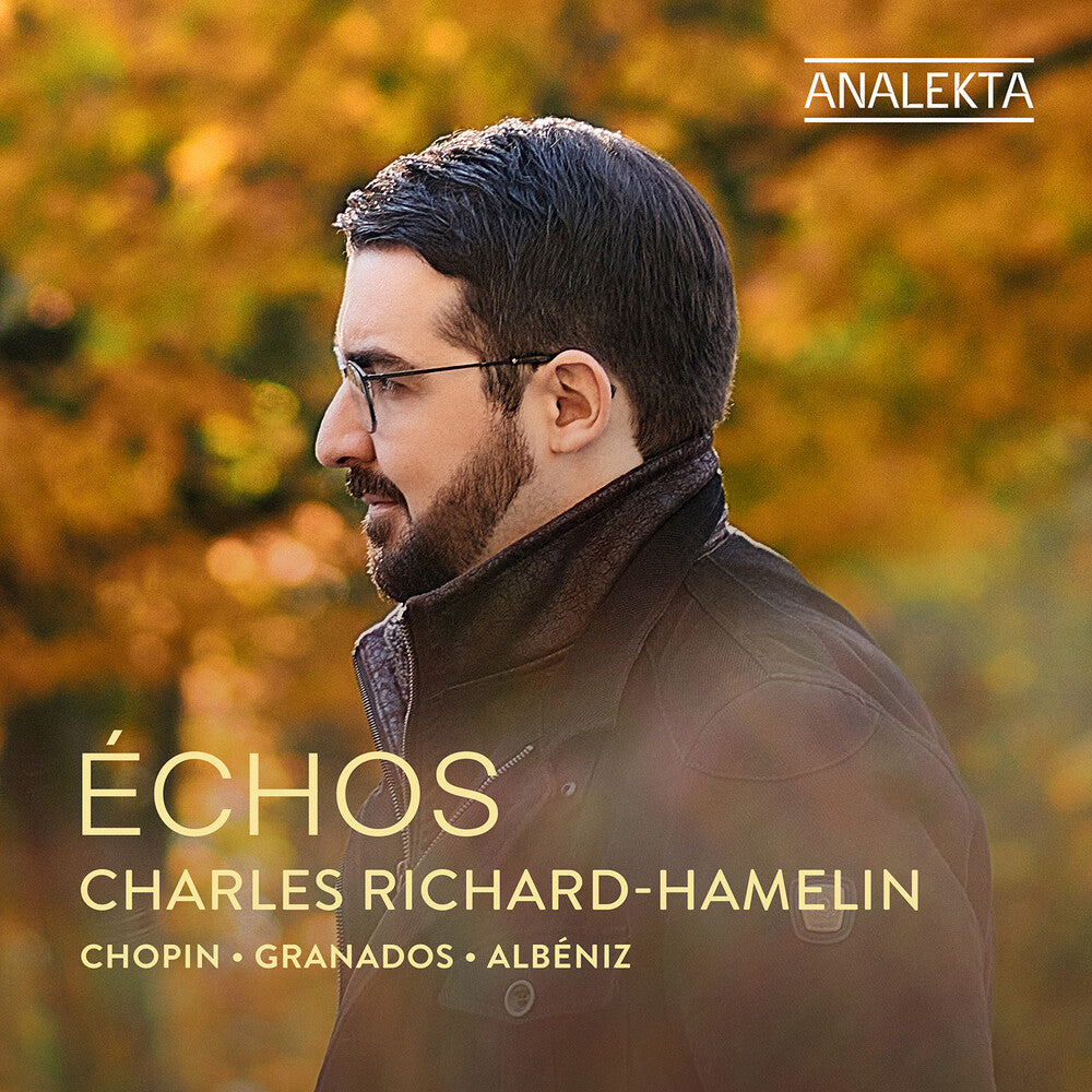 the album cover for Albeniz / Chopin / Granados / Richard-Hamelin - Echos