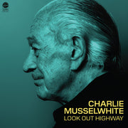 the album cover for Charlie Musselwhite - Look Out Highway (Gate) (Ofgv)