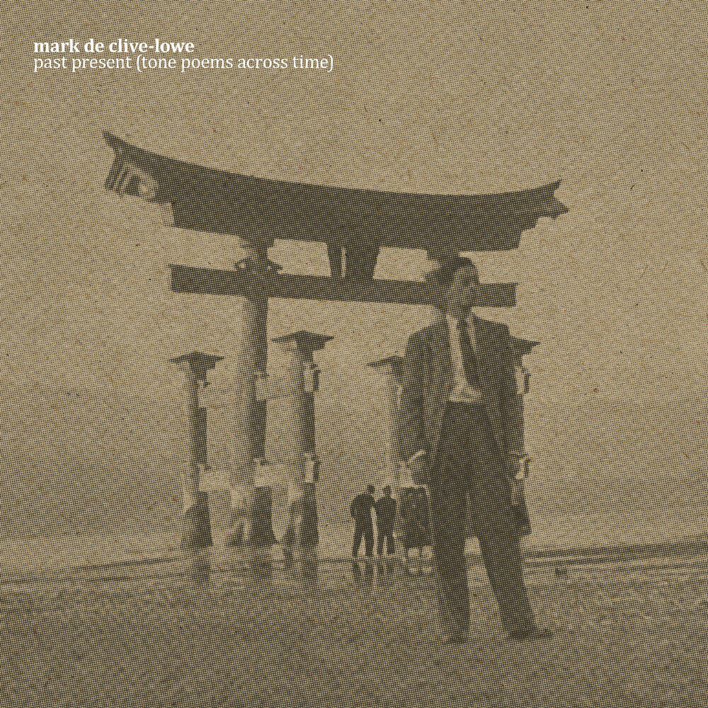 the album cover for Clive-Mark Lowe  De - Past Present (Tone Poems Across Time)