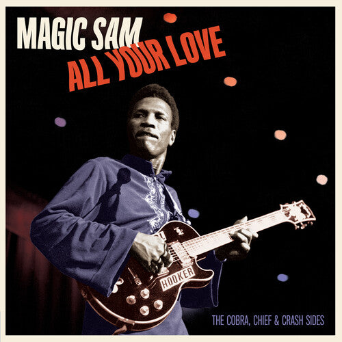 Magic Sam, All Your Love: The Cobra Chief & Crash Sides - Limited 180-Gram Vinyl [Import] (Mint (M)) (LP, Comp)