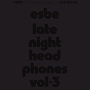the album cover for Esbe - Esbe - Late Night Headphones Vol. 3