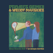 the album cover for Project Gemini / Wendy Martinez - Time Stands Still / Le Temps S'arrete