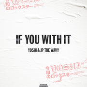 the album cover for Yoshi & Jp The Wavy - If You With It