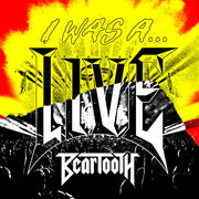the album cover for Beartooth - I WAS A...LIVE	