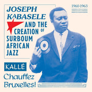 the album cover for Various Artists - Joseph Kabasele and the Creation of Surboum African Jazz 1960-1963 Kalle Chauffez Bruxelles!