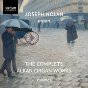 the album cover for Joseph Nolan - Complete Alkan Organ Works Vol. 1