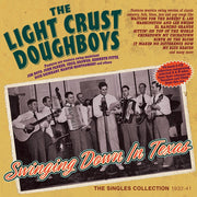 the album cover for Light Crust - Swinging Down In Texas: The Singles Collection