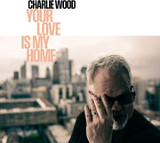 the album cover for Charlie Wood - Your Love Is My Home