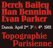 the album cover for Derek Bailey  / Bennink,Han / Parker,Evan - Topographie Parisienne