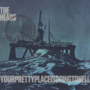 the album cover for Heads - Yourprettyplaceisgoingtohell