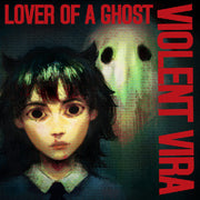 the album cover for Violent Vira - Lover Of A Ghost