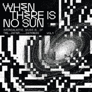 the album cover for When There Is No Sun Vol. 1 / Various - When There Is No Sun Vol. 1 / Various